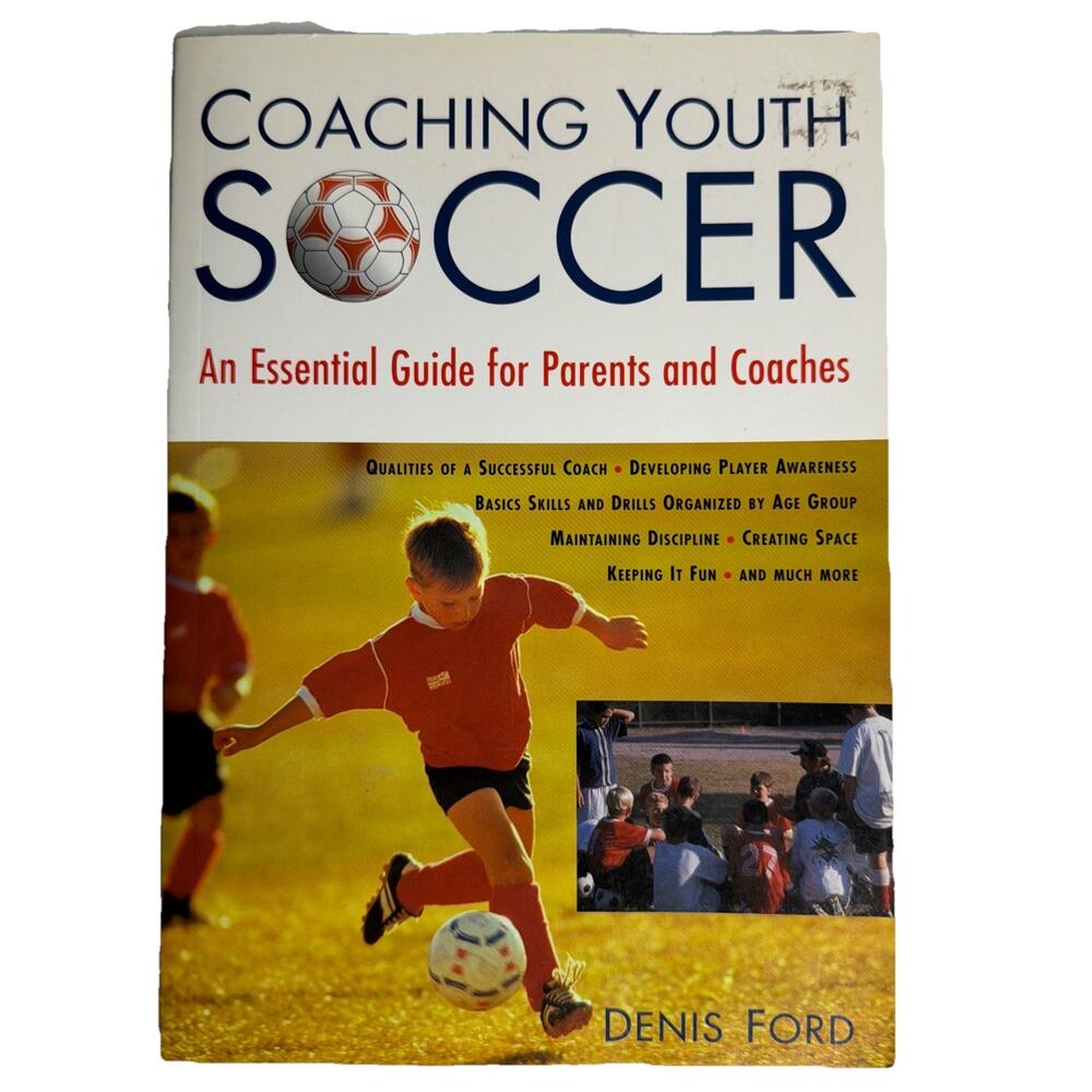 Coaching Youth Soccer Book An Essential Guide for Parents and Coaches Denis Ford